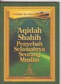 Aqidah Shahih Penyebab Selamatnya Seorang Muslim