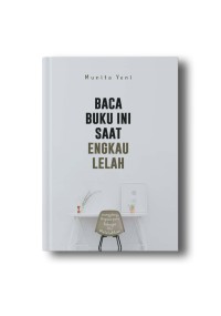 Baca Buku Ini Saat Engkau Lelah