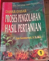 Dasar-Dasar Proses Pengolahan Hasil Pertanian