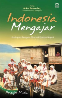 Indonesia Mengajar (Kisah para Pengajar Muda di Pelosok Negeri)