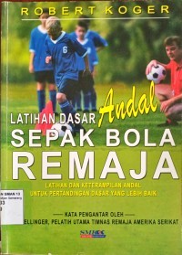 Latihan Dasar Andal Sepak Bola Remaja