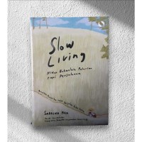 SLOW LIVING: HIDUP BUKANLAH PELARIAN TAPI PERJALANAN