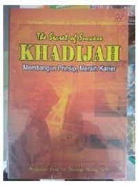 The Secret of Success Khadijah Membangun Prinsip, Meraih Karier