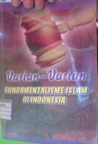 VARIAN-VARIAN FUNDAMENTALISME ISLAM DI INDONESIA
